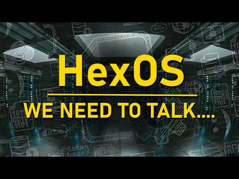 HexOS - We NEED to Talk...