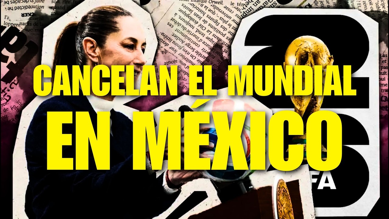 ¿EL MUNDO EXIGE que EL MUNDIAL sea PROHIBIDO en MÉXICO?