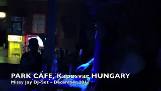 Missy Jay DJ SET Park Cafe Kaposvar HUNGARY Part II