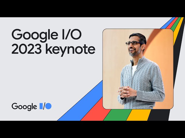 Google I/O 2023 stream details, preview: PaLM 2 AI model, Android 14, Pixel Fold phone