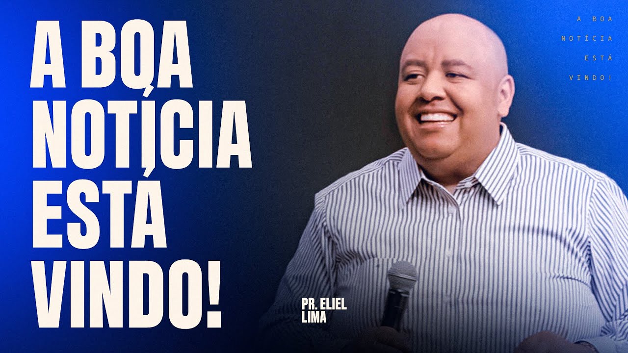 PR ELIEL LIMA - A BOA NOTÍCIA ESTÁ VINDO