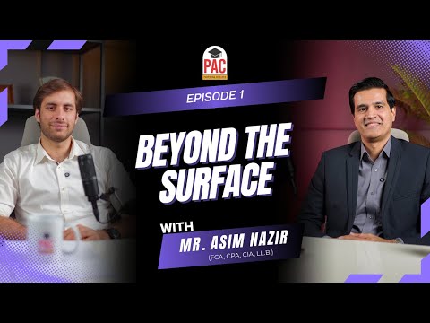 Beyond The Surface with Mr. Asim Nazir (FCA, CPA, CIA, LL.B.)