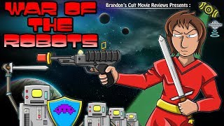 Brandon's Cult Movie Reviews: WAR OF THE ROBOTS