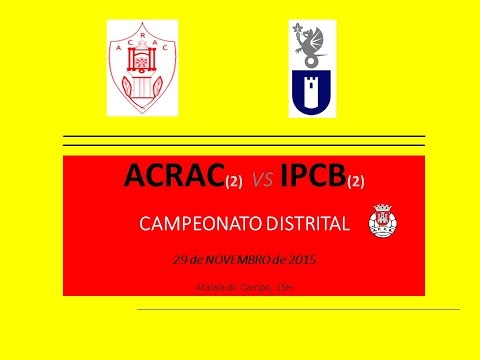 7ªJC - ACRAC (2) vs IPCB (2), 29Nov2015, 15h, Atalaia do Campo