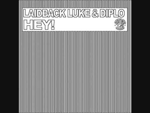 LAIDBACK LUKE FT DIPLO - HEY