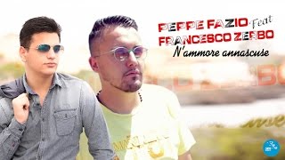 Peppe Fazio Ft. Francesco Zerbo - N'Ammore Annascuse (Ufficiale 2017)