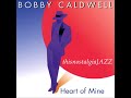 BOBBY CALDWELL ~ EVEN NOW / STAY WITH ME / SAYING IT'S OVER - 1989