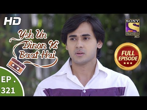 Yeh Un Dinon Ki Baat Hai - Ep 321 - Full Episode - 13th December, 2018