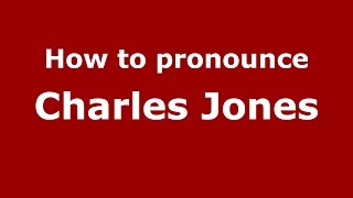 How to pronounce Charles Jones