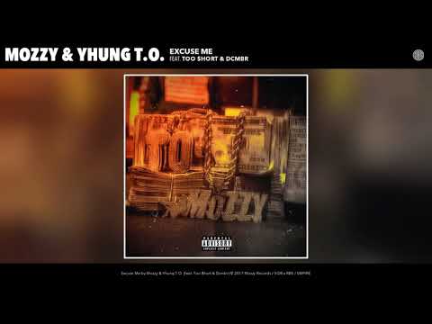 Mozzy, Yhung T O    Excuse Me Audio ft  Too $hort, Dcmbr