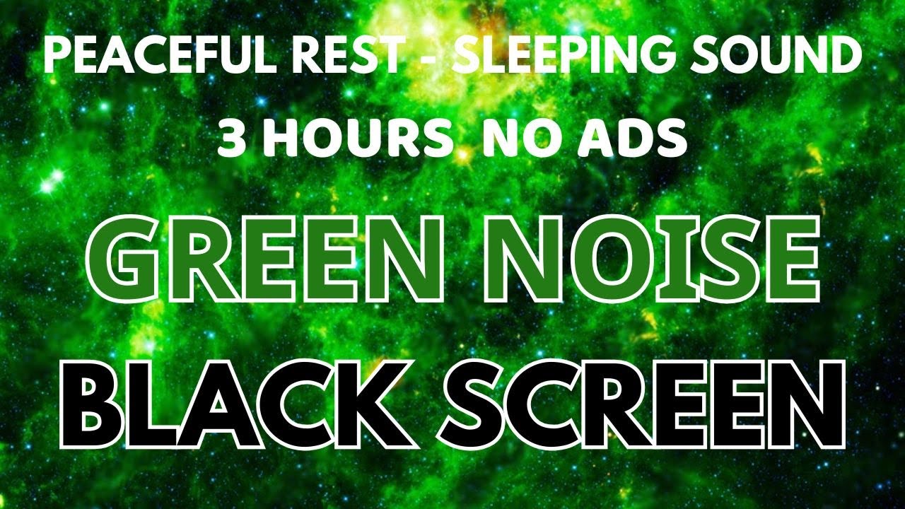 Sleeping Green Noise Sound To Peaceful Rest - Relax Sound In 3 Hours No ADS | Black Screen