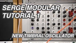 Video thumbnail for Serge Modular Tutorial 1: Intro and the New Timbral Oscillator by Femi Fleming