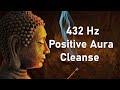 Aura Reinigung 432 Hz Positive Energie Vibration Reinigung Negativer Energie Tiefe Meditation