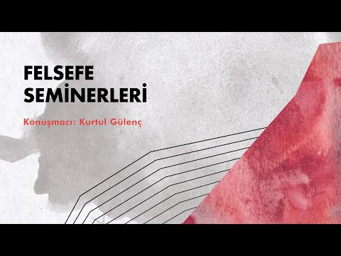 Felsefe Seminerleri - Kurtul Gülenç