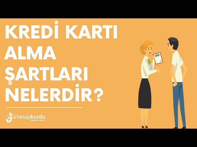 Kredi Kartı Alma Şartları Nelerdir? Kredi Kartı Alma Şartları Nelerdir?