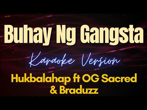 Buhay ng Gangsta - Hukbalahap ft. OG Sacred & Braduzz (Karaoke)
