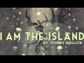 I Am the Island | Johnny Hollow 