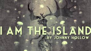 I Am the Island | Johnny Hollow
