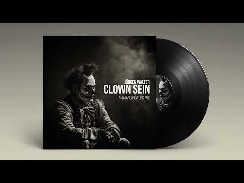Jürgen Walter - Clown sein [Anatano ReWork Mix]