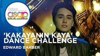 Edward Barber - &#39;Kakayanin Kaya&#39; Dance Challenge | iWant ASAP Highlights