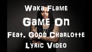 Waka Flocka Flame-Game On Feat. Good Charlotte (Official Lyric Video)