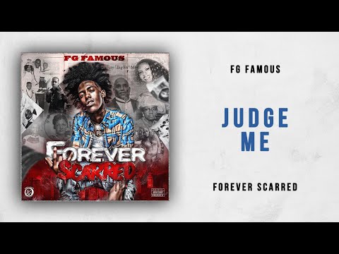FG Famous - Judge Me (Forever Scarred)