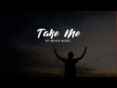 Take Me [LYRICS Ablaze Music CFC]