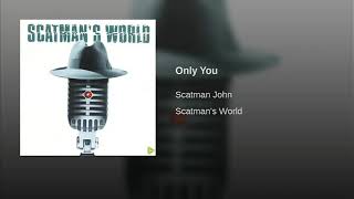 Scatman - Only You