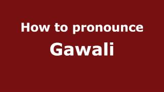 How to pronounce Gawali