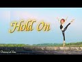 Hold On Lyrics From Ballerina Leaps