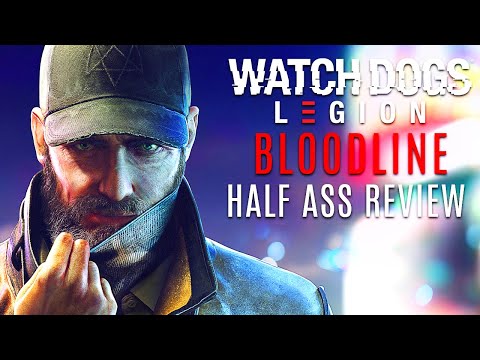 Watch Dogs: Legion - Bloodline Half Ass Review