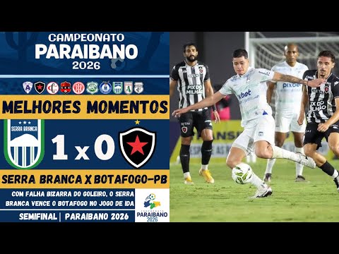 Serra Branca vs Botafogo-PB | Highlights | Semifinal | First Leg | Paraíba State Championship 2026