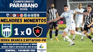 Serra Branca vs Botafogo-PB | Melhores Momentos | SEMIFINAL | IDA | Campeonato Paraibano 2026