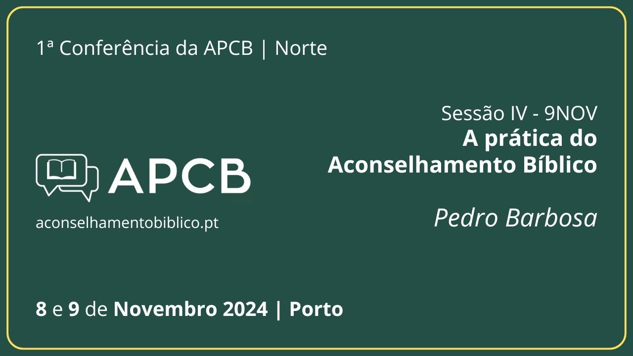 SESSÃO IV - A prática do aconselhamento bíblico - PEDRO BARBOSA
