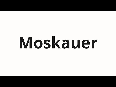 How to pronounce Moskauer