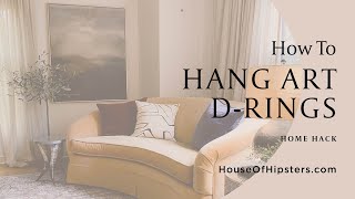 How to hang art with D ring hooks. Secret home hack. #homedecor #interiordesign #diyhomedecor #diy