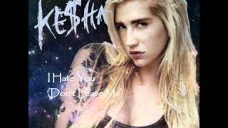 Ke$ha - I Hate You Don&#39;t Leave Me [download + lyrics]
