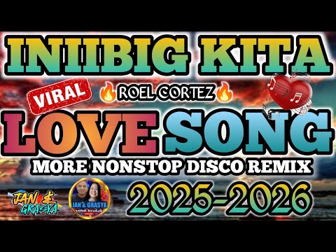 ❤🔥INIIBIG KITA BY: ROEL CORTEZ LOVESONG | MORE NONSTOP DISCO REMIX❤🔥