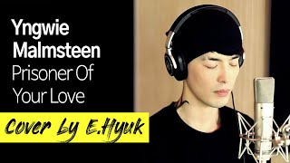 Yngwie Malmsteen - Prisoner Of Your Love - Cover by E.Hyuk