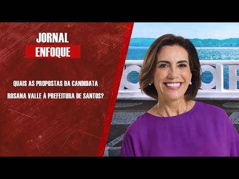 Quais as propostas da candidata Rosana Valle à prefeitura de Santos?