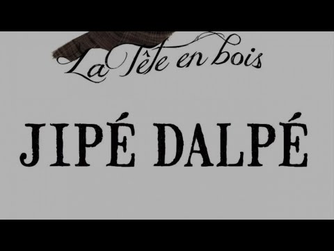 Jipé Dalpé - Par ou commencer