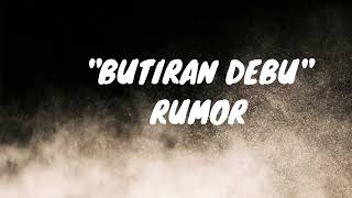 Download lagu Rumor  -  Butiran Debu [ Lirik ] mp3