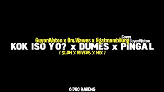 Download lagu Kok Iso Yo? x Dumes x Pingal - GuyonWaton x Om.Wawes x Ngatmombilung Cover GuyonWaton mp3
