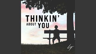 Thinkin' About You