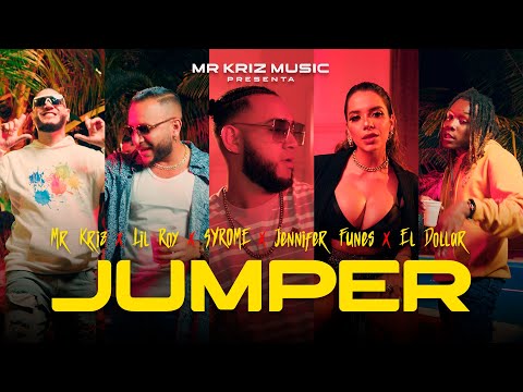 JUMPER - MR KRIZ FT LIL ROY , SYROME , JENNIFER FUNES , EL DOLLAR