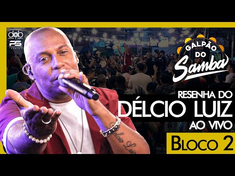 Resenha do Delcio Luiz no Galpão do Samba ao vivo - Bloco 2