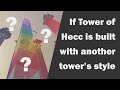 If Tower of Hecc is built with another tower's style (Part 1)