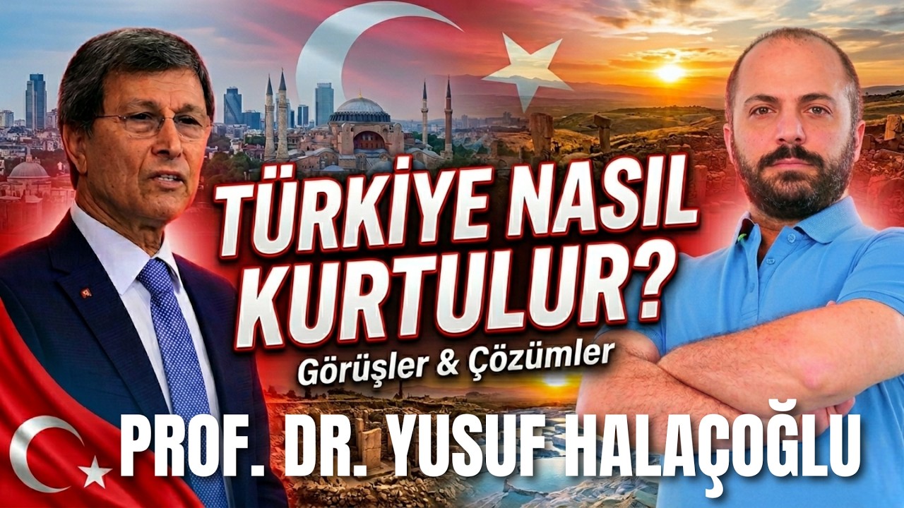 TÜRKİYE NASIL KURTULUR? - PROF. DR. YUSUF HALAÇOĞLU