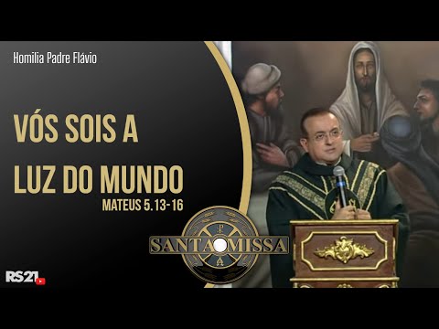 Vós sois a luz do mundo - Homilia Padre Flávio Heliton - Rede Século 21 - 08/06/2021