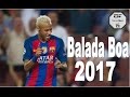 Neymar - Balada Boa 2017 | Skills & Goals HD